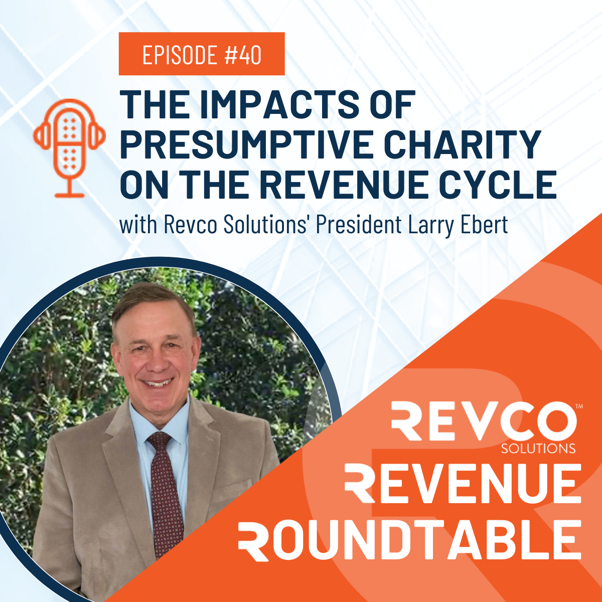 Revenue Roundtable Podcast Ep. 40: The Impacts of Presumptive Charity Care on the Revenue Cycle